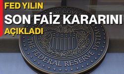 FED Yılın Son Faiz Kararını Açıkladı