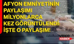Afyon Emniyetinin paylaşımı milyonlarca kez görüntülendi: İşte o paylaşım!