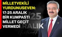 Milletvekili Yurdunuseven: 17-25 Aralık Bir Kumpastı, Millet Geçit Vermedi