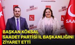 Başkan Köksal, Saadet Partisi İl Başkanlığını Ziyaret Etti