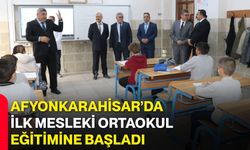 Afyonkarahisar’da İlk Mesleki Ortaokul Eğitimine Başladı