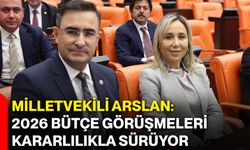 Milletvekili Arslan: 2026 Bütçe Görüşmeleri Kararlılıkla Sürüyor