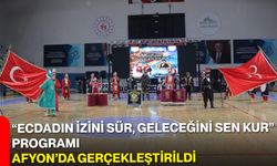 “Ecdadın İzini Sür, Geleceğini Sen Kur” Programı Afyon’da Gerçekleştirildi