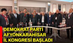 Demokrat Parti Afyonkarahisar İl Kongresi Başladı