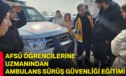 AFSÜ Öğrencilerine Uzmanından Ambulans Sürüş Güvenliği Eğitimi