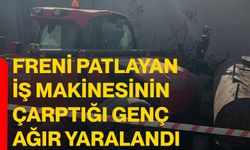 Freni patlayan iş makinesinin çarptığı genç ağır yaralandı