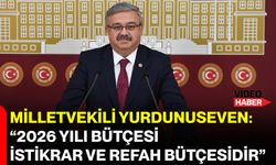 Milletvekili Yurdunuseven: “2026 Yılı Bütçesi İstikrar ve Refah Bütçesidir”