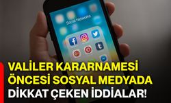 Valiler Kararnamesi öncesi sosyal medyada dikkat çeken iddialar