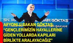 Afyonlu Bakan Göktaş: Gençlerimizin hayallerine giden yollarda kapıları birlikte aralayacağız