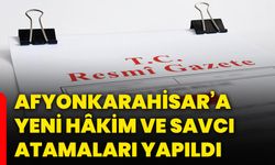 Afyonkarahisar’a yeni hâkim ve savcı atamaları yapıldı
