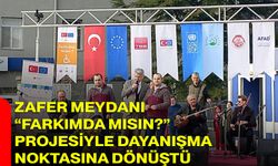 Zafer Meydanı, “FarkıMda mısın?” Projesiyle Dayanışma Noktasına Dönüştü