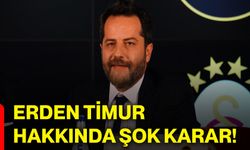 Erden Timur hakkında şok karar!