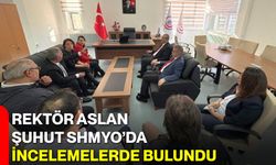 Rektör Aslan, Şuhut SHMYO’da İncelemelerde Bulundu