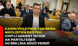 Kadın Voleybol Takımına Meclisten Destek: CHP’li Akkent İstedi, AK Partili Eser 50 Bin Lira Sözü Verdi