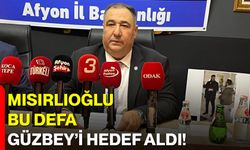 Mısırlıoğlu bu defa Güzbey’i hedef aldı!