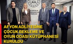 Afyon Adliyesine Çocuk Bekleme ve Oyun Odası Kütüphanesi Kuruldu