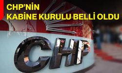 CHP’nin Kabine kurulu belli oldu