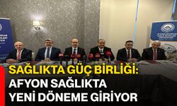 Sağlıkta güç birliği: Afyonkarahisar sağlıkta yeni döneme giriyor