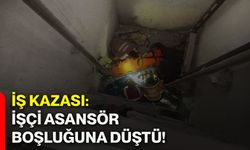 İş kazası: İşçi asansör boşluğuna düştü!