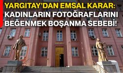 YARGITAY’dan emsal karar:  Kadınların fotoğraflarını beğenmek boşanma sebebi!
