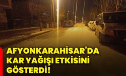 Afyonkarahisar’da kar yağışı etkisini gösterdi!