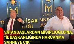 Vatandaşlardan Mısırlıoğlu’na; “İl Başkanlığında Harcanma, Sahneye Çık”
