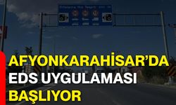 Afyonkarahisar’da EDS Uygulaması Başlıyor