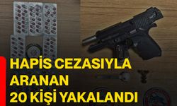 Hapis cezasıyla aranan 20 kişi yakalandı