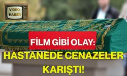 Film gibi olay: Hastanede cenazeler karıştı!