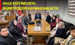 Halk Eğitimi usta öğreticileri Kaymakamlıkta!