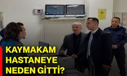 Kaymakam hastaneye neden gitti?