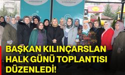 Başkan Kılınçarslan, Halk Günü Toplantısı düzenledi!