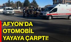 Afyonkarahisar’da otomobil yayaya çarptı!