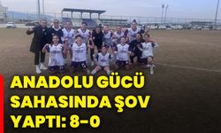 Anadolu Gücü sahasında şov yaptı: 8-0