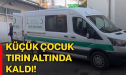 Küçük çocuk tırın altında kaldı!