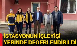 İstasyonun İşleyişi Yerinde Değerlendirildi