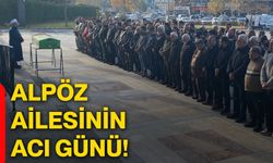 Alpöz ailesinin acı günü!
