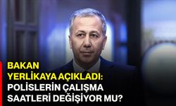 Bakan Yerlikaya açıkladı: Polislerin çalışma saatleri değişiyor mu?