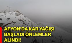 Afyon’da kar yağışı başladı, önlemler alındı!