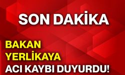 Bakan Yerlikaya, acı kaybı duyurdu!