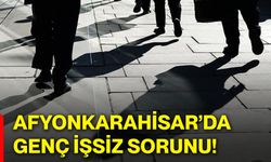Afyonkarahisar’da genç işsiz sorunu!