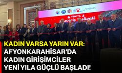 Kadın varsa, yarın var: Afyonkarahisar’da kadın girişimciler yeni yıla güçlü başladı!