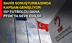 Bahis soruşturmasında kapsam genişliyor: 197 futbolcu daha PFDK’ya sevk edildi!