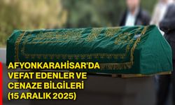 Afyonkarahisar'da vefat edenler ve cenaze bilgileri (15 Aralık 2025)
