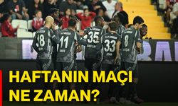 Haftanın maçı ne zaman?
