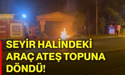 Seyir halindeki araç ateş topuna döndü!