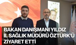 Bakan Danışmanı Yıldız, İl Sağlık Müdürü Öztürk’ü Ziyaret Etti
