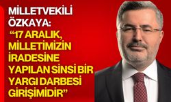 Milletvekili Özkaya: “17 Aralık, Milletimizin İradesine Yapılan Sinsi Bir Yargı Darbesi Girişimidir”