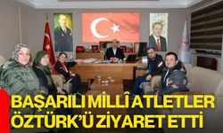 Başarılı Millî Atletler Öztürk’ü Ziyaret Etti