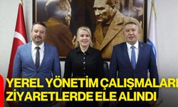 Yerel Yönetim Çalışmaları Ziyaretlerde Ele Alındı